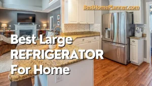 Read more about the article 10 Best Large Refrigerator For Home | Large Residential Refrigerator -Best Home Planner